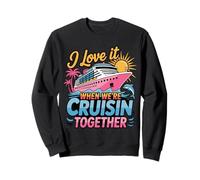 Family Cruise 2025 I Love It When We're Cruisin' Together Sweatshirt