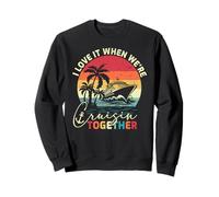 Family Cruise 2026 I Love It When We're Cruisin Together Sweatshirt