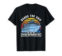 Family Cruise Board The Ship It's A Mother and Daughter Trip T-Shirt