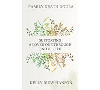 Family Death Doula: Supporting a Loved One Through End of Life