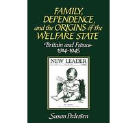 Family, Dependence, and Welfare: Britain and France, 1914-1945