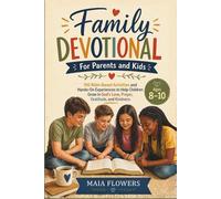 Family Devotional For Parents and Kids: 100 Bible-Based Activities and Hands-On Experiences to Help Children Grow in God’s Love, Prayer, Gratitude, ... 2 (The Family Faith Foundations Series)