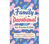 Family Devotional for Parents and Kids - 52-Week Scripture, Stories, Activities, and Shared Prayers: Christian Gifts for Families - a Year of Bible ... Other: 1 (Christian & Baptism Gift Books)