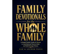 Family Devotionals for the WHOLE Family: A Simple Weekly Guide for Parents to Lead Kids and Teens in Faith and Build Stronger Homes (Soundtrack Included)