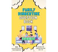 Family Dinnertime Question Book: 500+ Fun and Silly Questions & Conversation Starters for Ages 4-10 to Spark Laughter, Connection, and Screen-Free Fun at the Table, on Road Trips & Holidays