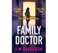 Family Doctor : A totally gripping and pulse-pounding psychological thriller