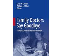 Family Doctors Say Goodbye: Shifting Grounds and Relationships