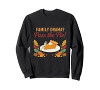 Family Drama Pass the Pie Funny Thanksgiving Holiday Sweatshirt