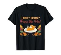 Family Drama Pass The Pie Funny Thanksgiving Holiday T-Shirt