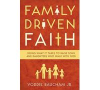 Family Driven Faith by Voddie Baucham Jr