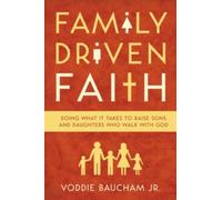 Family Driven Faith by Voddie Baucham Jr. (Paperback Book)