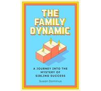 Family Dynamic : a Journey Into the Mystery of Sibling - NEW Susan Dominus 202