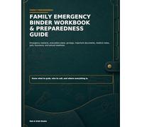 Family Emergency Binder Workbook & Preparedness Guide: Emergency Contacts, Evacuation Plans, Go-Bags, Important Documents, Medical Notes, Pets, Insurance, and Annual Readiness