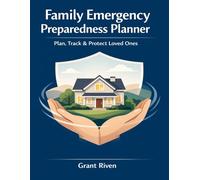 Family Emergency Preparedness Planner: Plan, Track & Protect Loved Ones