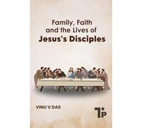 Family, Faith and the Lives of Jesus's Disciples