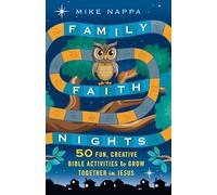 Family Faith Nights: 50 Fun, Creative Bible Activities to Grow Together in Jesus
