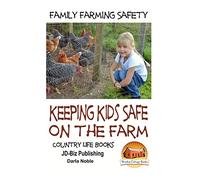 Family Farming Safety - Keeping Kids Safe on the Farm
