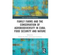 Family Farms and the Conservation of Agrobiodiversity in Cuba: Food Security and Nature (Issues in Agricultural Biodiversity)