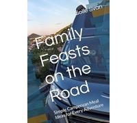 Family Feasts on the Road: Simple Campervan Meal Ideas for Every Adventure