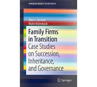 Family Firms in Transition: Case Studies on Succession, Inheritance, and Governance: 3 (SpringerBriefs in Business)