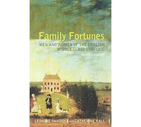 Family Fortunes: Men and Women of the English Middle Class 1780-1850