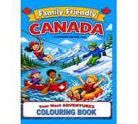 Family-Friendly CANADA: Your Next ADVENTURES to COLOUR