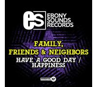 Family Friends & Neighbors - Have A Good Day / Happiness