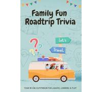 Family Fun Roadtrip Trivia: Travel Games , Fun Facts & Trivia for Kids and the whole family: The Ultimate Screen-Free Activity Book for Kids and Families on the Go