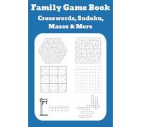 Family Game Book: Crosswords, Sudoku, Mazes & More: 55 Games for All Ages with Solutions | 6x9 inches | 110 pages | Sudoku, Nurikabe, Mazes, Hangman & More | Fun for Vacations, Holidays, and Free Time