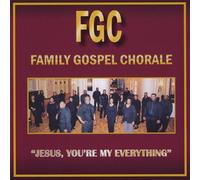 Family Gospel Chorale - Jesus You Re My Everything