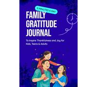 Family Gratitude Journal: 5 Minutes a Day to Inspire Thankfulness and Joy for Kids, Teens & Adults