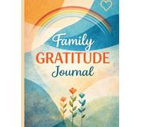 Family Gratitude Journal: 90-Day Guided Gratitude Planner for Families | Daily Thankfulness Log with Space for 7 Family Members & Weekly Inspirational Quotes