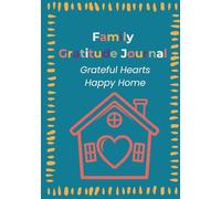 Family Gratitude Journal: Grateful Hearts, Happy Home