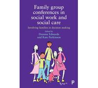 Family group conferences in social work: Involving Families in Social Care Decision Making