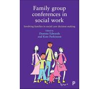 Family group conferences in social work: Involving families in social care decision making