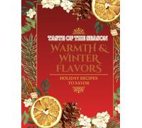 Family Heirloom Winter Recipe Journal & Organizer: 125 Page Template Notebook to Record Your Family's Favorite Holiday Meals, Christmas Baking, and Family Traditions