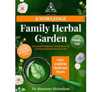 Family Herbal Garden | Complete Medicinal Herbs Book for Confident Family Natural Care: Identification, Cultivation, and Essential Properties for Natural Home Remedies (Herbal Trinity book)