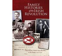 Family histories of the Irish Revolution