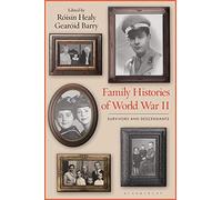 Family Histories of World War II: Survivors and Descendants