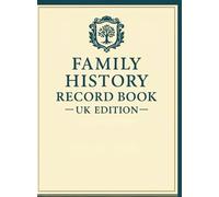 Family History Record Book-UK- Edition: A Guided Family History Workbook to Trace Your British Roots
