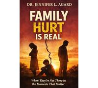 Family Hurt is Real: When They’re Not There in the Moments that Matter and How to Heal Without Becoming Bitter