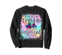 Family If We Get In Trouble It's My Bestie's Fault Tie Dye Sweatshirt