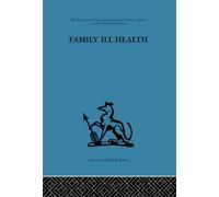 Family Ill Health : An investigation in general practice