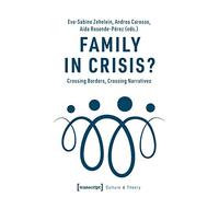 Family in Crisis?: Crossing Borders, Crossing Narratives (Culture & Theory)