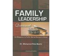 Family Leadership (Qawamah): An Obligation to Fulfill Not an Excuse to Abuse