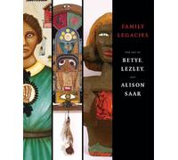 Family Legacies: The Art of Betye, Lezley, and Alison Saar
