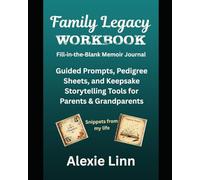 Family Legacy Workbook II: "Create the ultimate interactive family history workbook-pedigree sheets, writing tips, and legacy storytelling tools.”