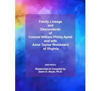 Family Lineage and Descendants of Colonel William Phillip Aylett and wife, Anne Tayloe Woodward of Virginia: 2025 Edition (Genealogy Lineage)