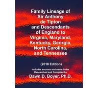 Family Lineage of Sir Anthony de Tipton and Descendants of England to Virginia, Maryland, Kentucky, Georgia, North Carolina, and Tennessee: 2018 ... name index (Vintage Ancestry Family LIneage)
