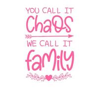 Family Love Quote Typography Print Design You Call it Chaos we Call it Family Quote Vinyl Art Sticker 57.6x86.9cm Store Decoration Pink